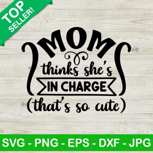 Mom thinks she's in charge SVG
