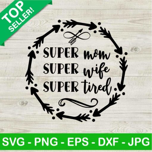 Super Mom Super Wife Super Tired SVG