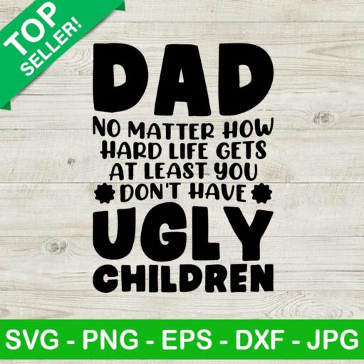 Dad no matter how hard life SVG