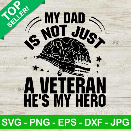 My Dad Is Not Just A Veteran SVG