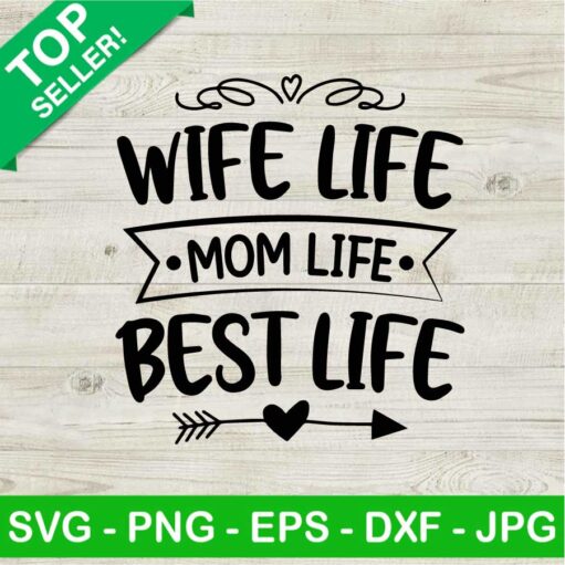 Wife Life Mom Life Best Life Svg