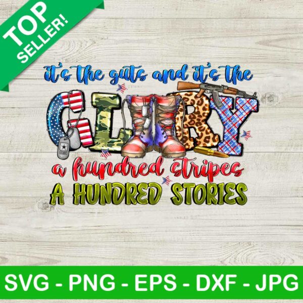 It's The Guts And It's The Glory PNG, A Hundred Stories Sublimation transfer PNG, 4Th Of July Heat Transfer PNG