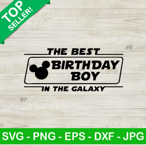 The Best Birthday Boy In The Galaxy Mickey Svg