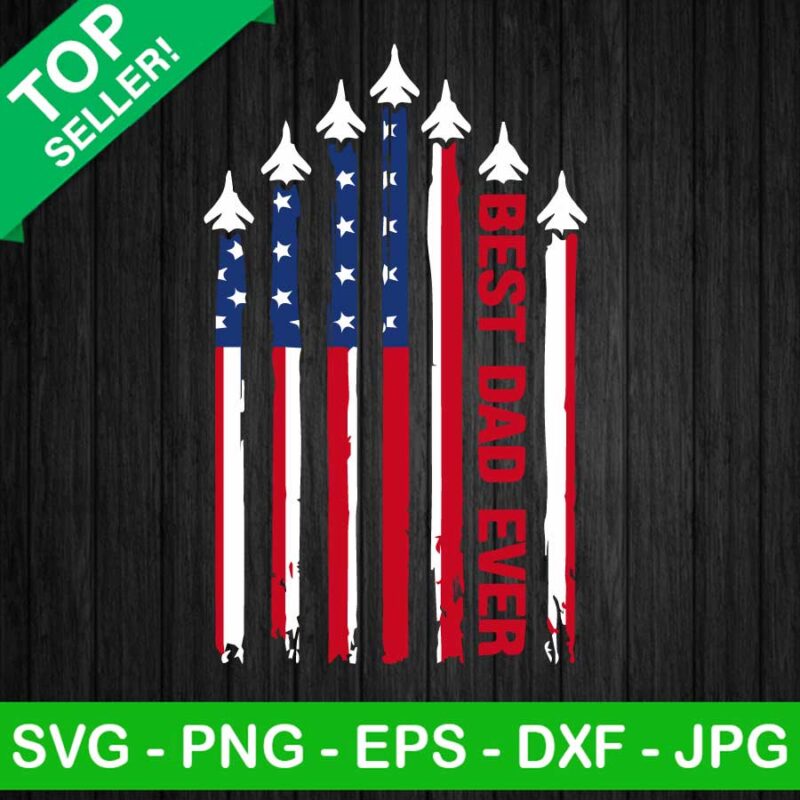 Best Dad Ever Jet Planet American Flag SVG