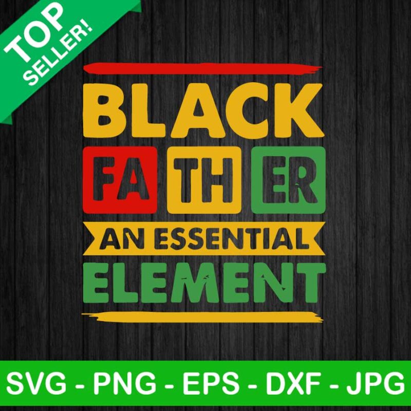 Black Father An Essential Element SVG