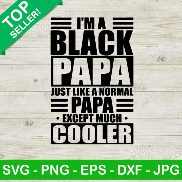 I'm A Black Papa Just Like A Normal Papa SVG