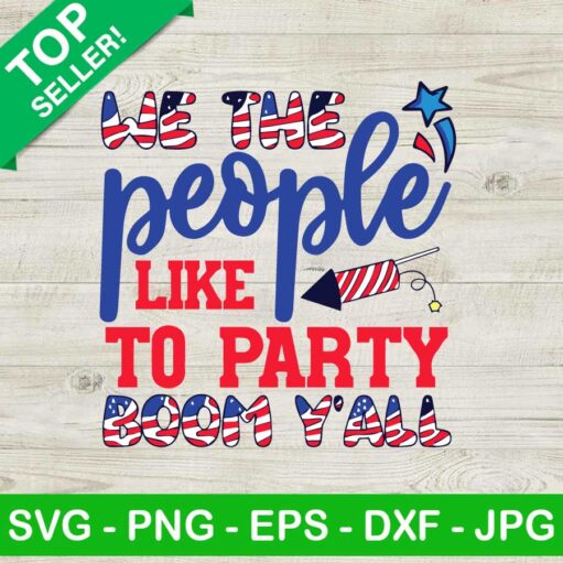 We the people like to party boom y'all SVG