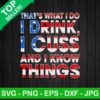 That's whaThat's what i do i drink i cuss and i know things usa flag SVGt i do i drink i cuss SVG