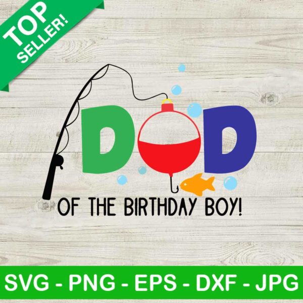 Fishing Dad Of The Birthday Boy SVG, Bobber With Fish One SVG, Fishing Birthday Boy SVG
