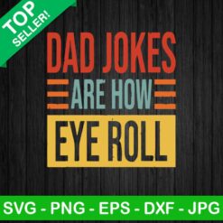 Dad Jokes Are How Eye Roll SVG