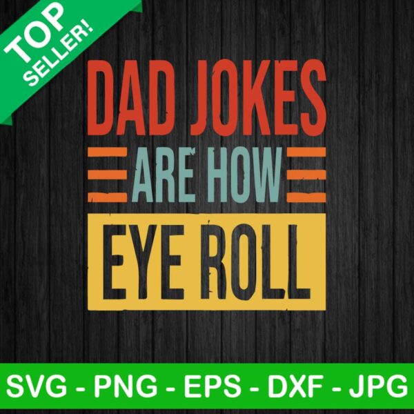 Dad Jokes Are How Eye Roll SVG