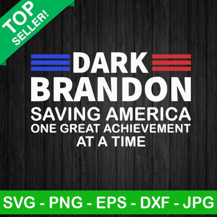 Dark Brandon Saving America SVG, One Great Achievement At A Time SVG, Dark Brandon SVG