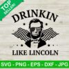 Drinkin like Lincoln 4th of july SVG