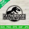 Fatherhood Is A Walk In The Park SVG