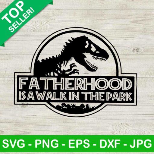 Fatherhood Is A Walk In The Park Svg