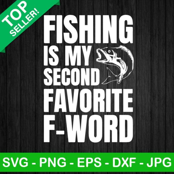 Fishing is my second favorite f word SVG