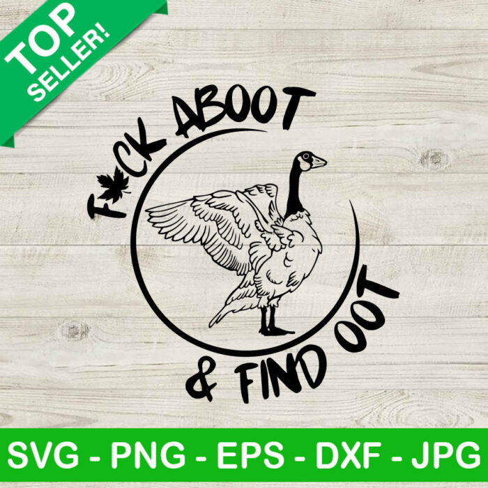 Fuck about and find oot canada goose SVG, Fuck about and find oot goose SVG, Canada goose SVG