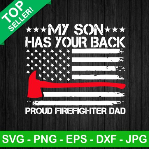 My Son Has Your Back Proud Firefighter Dad Svg