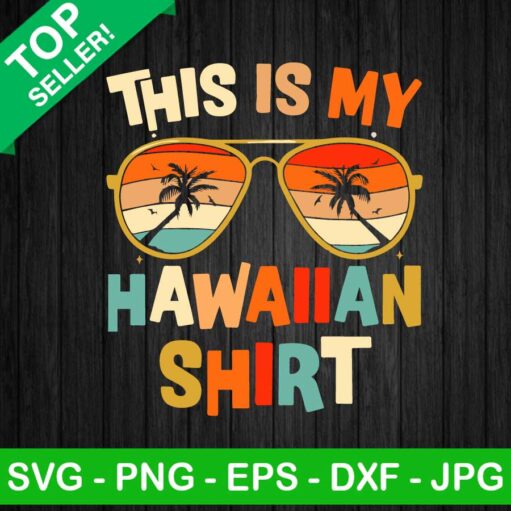 This Is My Hawaiian Shirt SVG