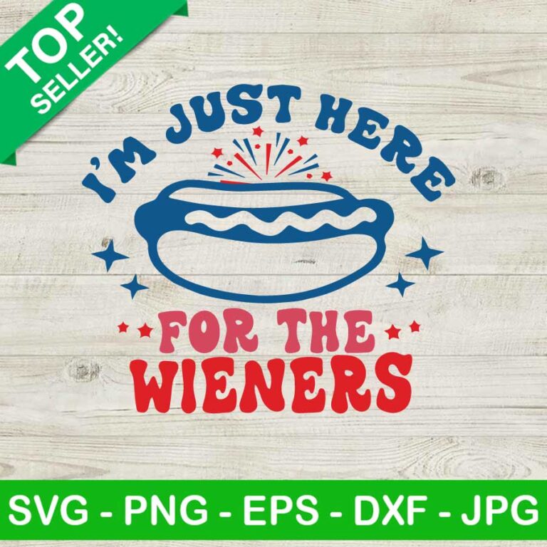 Im just here for the wieners SVG, 4th Of July Hotdog SVG, Independence ...