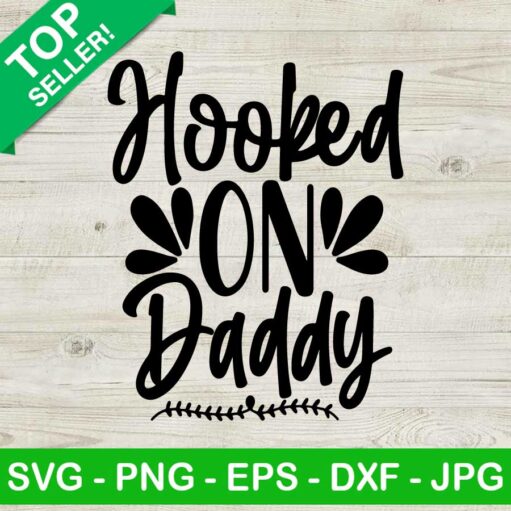 Hooked On Daddy Svg