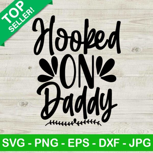 Hooked On Daddy SVG, Fishing Dad SVG, Father's Day SVG