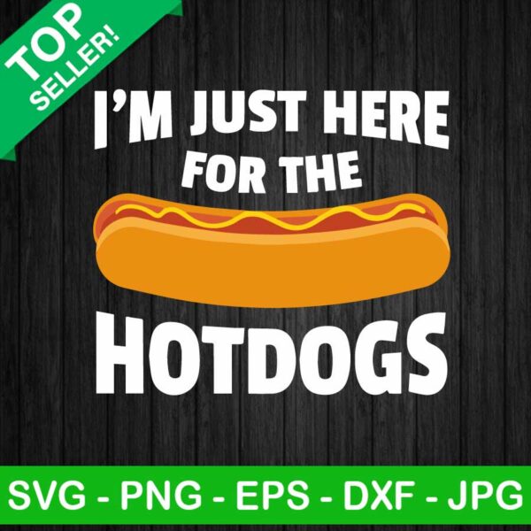 I'm Just Here For The Hotdogs SVG