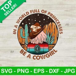 In A World Full Of Princesses Be A Cowgirl PNG