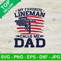 My Favorite Lineman Calls Me Dad SVG, Lineman Dad SVG, American Flag SVG