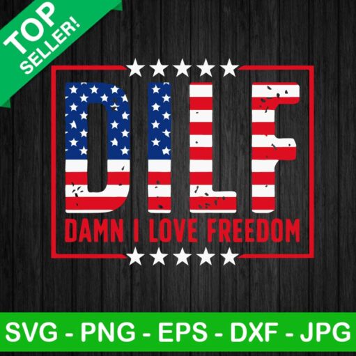Dilf Damn I Love Freedom Svg