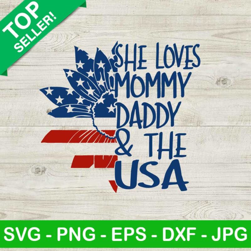 She Loves Mommy Daddy And The USA SVG, USA Flag Sunflower SVG, Patriotic America SVG