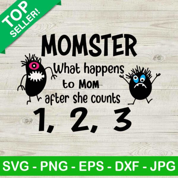 Momster What Happens To Mom SVG, Momster SVG, Funny Mother's Day SVG