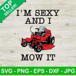 I'm Sexy And I Mow It PNG