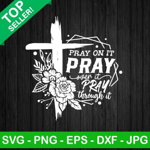 Pray on it pray over a pray through it SVG