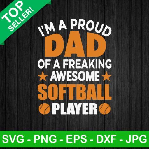 I'M A Proud Dad Of A Freaking Softball Svg