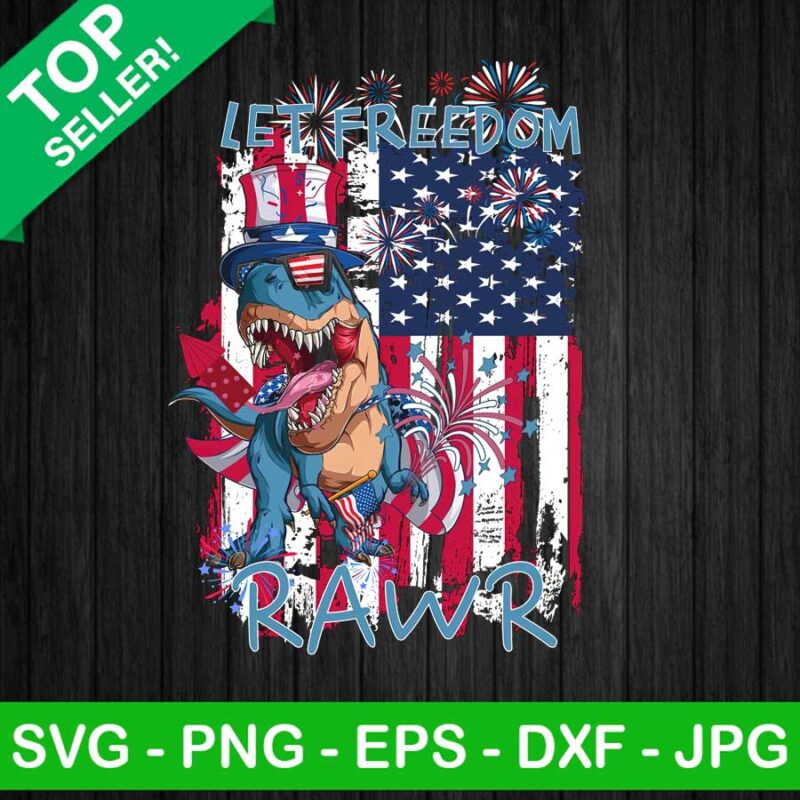 Let's Freedom Rawr PNG, Patriotic Dinosaur Sublimation transfer PNG, Saurus Rex Heat Transfer PNG