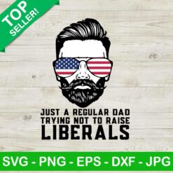Just A Regular Dad Trying Not To Raise SVG