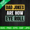 Dad Jokes Are How Eye Roll SVG