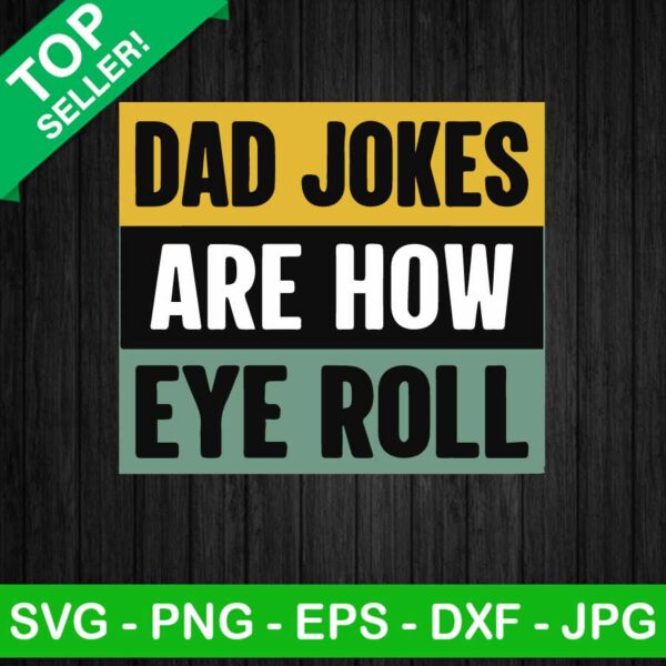Dad Jokes Are How Eye Roll SVG