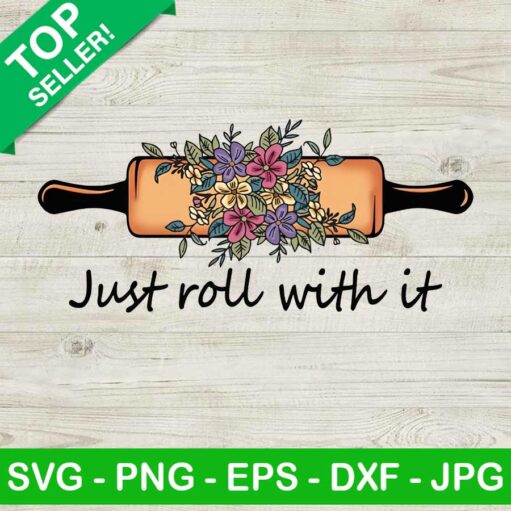 Just Roll With It With Flower Png