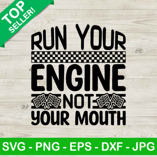 Run Your Engine Not Your Mouth SVG