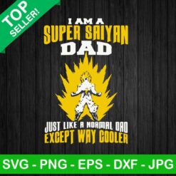 I Am A Super Saiyan Dad SVG, Super Saiyan SVG, Father's Day SVG