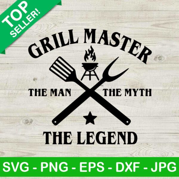 Grill master the man the myth the legend SVG, Grill master SVG, BBQ for dad SVG