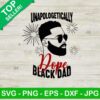 Unapologetically Dope Black Dad SVG