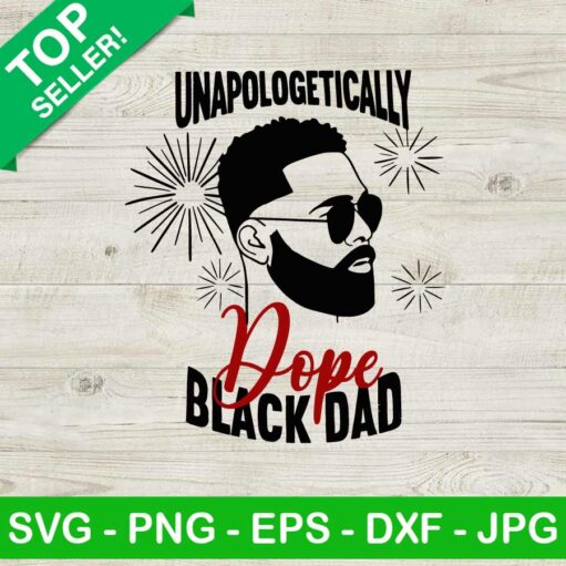 Unapologetically Dope Black Dad SVG