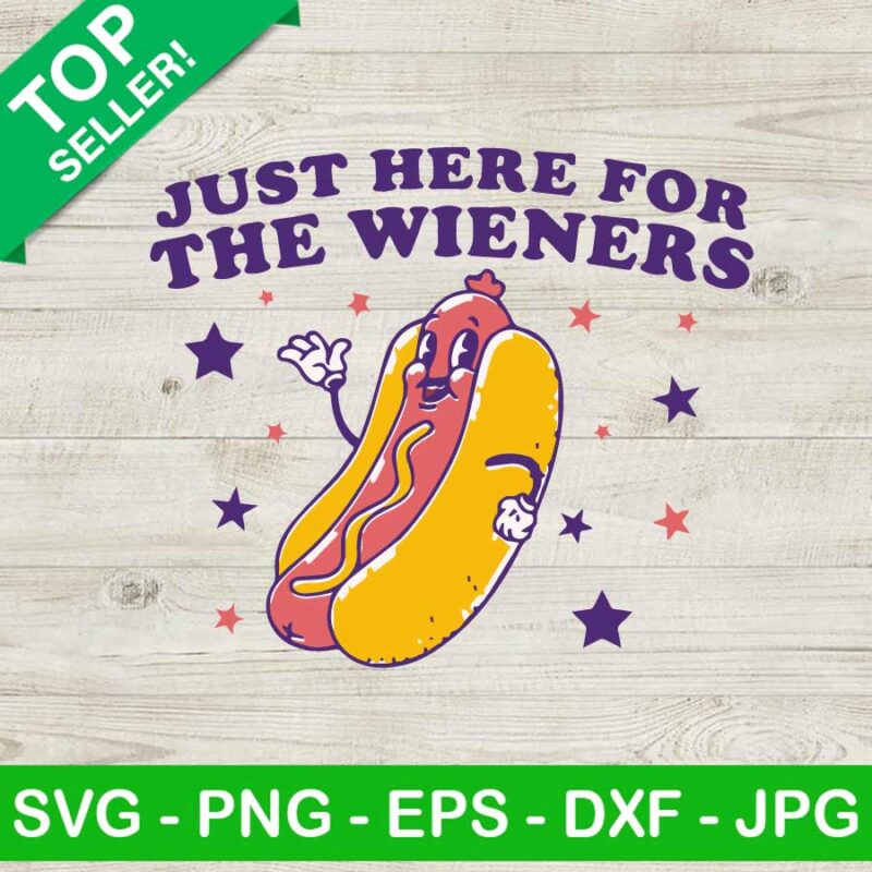 I'm just here for the wieners SVG, 4th Of July Hotdog SVG, Independence ...