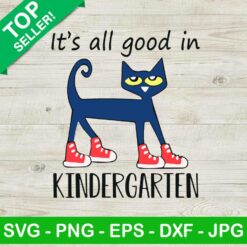 It's all good in kindergarten pete cat SVG