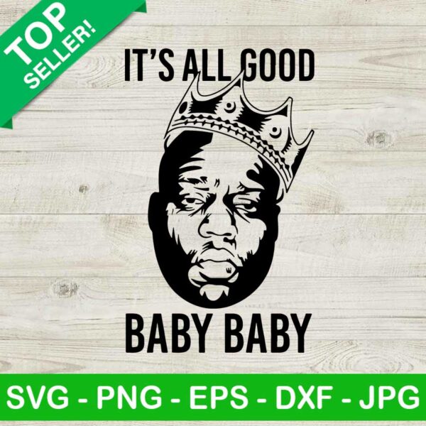 It's all good baby baby SVG, Notorious BIG SVG, Biggie smalls SVG