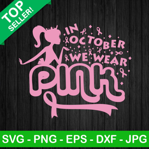 Barbie In october we wear pink SVG