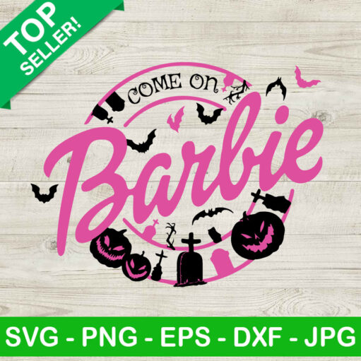 Halloween Come On Barbie Svg